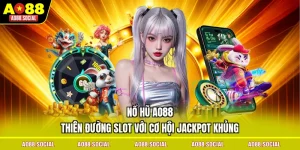 no-hu-ao88-thien-duong-slot-voi-co-hoi-jackpot-khung