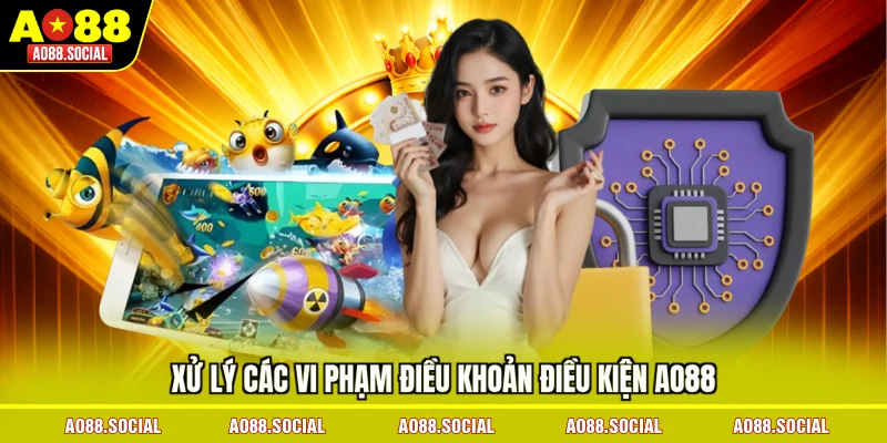 xu-ly-cac-vi-pham-dieu-khoan-dieu-kien-ao88